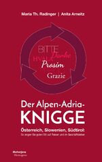 ISBN 9783708610573: Der Alpen-Adria-Knigge - Österreich, Slowenien, Südtirol: So zeigen Sie guten Stil auf Reisen und im Geschäftsleben