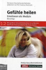 ISBN 9783708802510: Gefühle heilen – Emotionen als Medizin