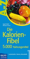 ISBN 9783708803821: Die Kalorien-Fibel 1: 5.000 Nahrungsmittel. Werte. Sondertabellen: Vitamine, Mineralstoffe