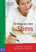 ISBN 9783708803999: 30 Wege aus dem Stress: Stressphasen, Stressfaktoren, Naturheilmittel - Lecithin & Co