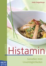 ISBN 9783708804712: Histamin - genießen trotz Unverträglichkeit