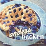 Christine Egger: Anders backen : Gesunde Christine Egger: Anders backen : Gesunde