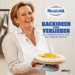 ISBN 9783708805962: Backideen zum Verlieben - von Hobbybäckern und Lisl Wagner-Bacher – das Philadelphia-Backbuch