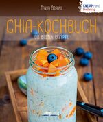 ISBN 9783708807102: Chia-Kochbuch - die besten Rezepte - Kneipptrend Ernährung