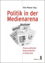 ISBN 9783708905013: Politik in der Medienarena - Praxis politischer Kommunikation in Österreich