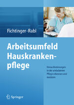 Arbeitsumfeld Hauskrankenpflege - Herausforderungen in der ambulanten Pflege erkennen und meistern