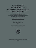 ISBN 9783709121375: Grundlagen und Entwicklung der Energiewirtschaft Österreichs – Offizieller Bericht des Österreichischen Nationalkomitees der Weltkraftkonferenz