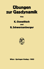 ISBN 9783709159514: Übungen zur Gasdynamik – 255 Aufgaben nebst Lösungen mit einer Sammlung von Formeln und Tabellen