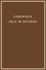 ISBN 9783709159613: Holz im Hochbau – Ein Neuzeitliches Hilfsbuch für den Entwurf, die Berechnung und Ausführung Zimmermanns- und Ingenieurmässiger Holzwerke im Hochbau