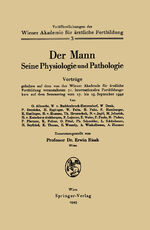 ISBN 9783709197028: Der Mann Seine Physiologie und Pathologie – Vorträge gehalten auf dem von der Wiener Akademie für ärztliche Fortbildung veranstalten 71. internationalen Fortbildungskurs auf dem Semmering vom 17. bis 19. September 1942