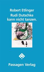 ISBN 9783709200148: Rudi Dutschke kann nicht tanzen / Ein Anti-Manifest, Passagen Literatur / Robert Etlinger / Taschenbuch / 124 S. / Deutsch / 2012 / Passagen Verlag Ges.m.b.H. / EAN 9783709200148