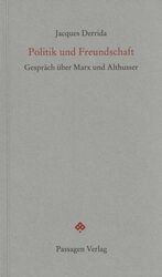 Jacques Derrida: Politik und Freundschaf