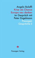 ISBN 9783709201312: Krise als Chance - Europa neu denken. Im Gespräch mit Peter Engelmann (Passagen Gespräche; Bd. 3).