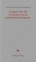 ISBN 9783709203231: Gespräch über die Geschichte und das gesellschaftlich Imaginäre.