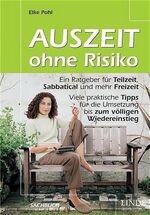 ISBN 9783709300527: Auszeit ohne Risiko: Ein Ratgeber für Teilzeit, Sabbatical und mehr Freizeit. Viele praktische Tipps für die Umsetzung bis zum völligen Wiedereinstieg Taschenbuch – 1. Januar 2004von Elke Pohl (Autor)