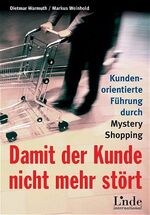 ISBN 9783709300671: Damit der Kunde nicht mehr stört. Kundenorientierte Führung durch Mystery Shopping