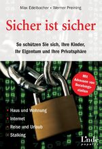 ISBN 9783709300923: Sicher ist sicher: So schützen Sie sich, Ihre Kinder, Ihr Eigentum und Ihre Provatsphäre (Ausgabe Österreich) [Apr 19, 2006] Maximilian Edelbacher und Werner Preining