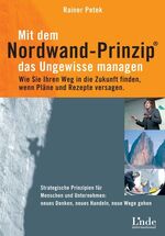 ISBN 9783709301296: Mit dem Nordwand-Prinzip das Ungewisse managen - Wie Sie Ihren Weg in die Zukunft finden, wenn Pläne und Rezepte versagen. Strategische Prinzipien für Menschen und Unternehmen: Neues Denken, neues Handeln, neue Wege gehen