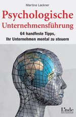 ISBN 9783709301401: Psychologische Unternehmensführung - 64 handfeste Tipps, Ihr Unternehmen mental zu steuern