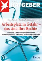 ISBN 9783709301524: Arbeitsplatz in Gefahr - das sind Ihre Rechte - Kündigung, Beschäftigungsgesellschaft, Aufhebungsverteilung, Mobbing, Trennungsgespräche