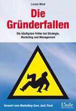 ISBN 9783709301777: Die Gründerfallen - Die häufigsten Fehler bei Strategie, Marketing und Management. Vorwort vom Marketing-Guru Jack Trout