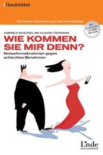 Wie kommen Sie mir denn? - Notwehrmaßnahmen gegen schlechtes Benehmen