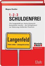 ISBN 9783709302262: 1, 2, 3 Schuldenfrei. Wie Langenfeld aus Amtsschimmeln Rennpferde machte - die Erfolgsformel zur Sanierung städtischer Finanzen.