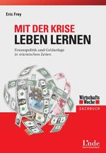 Mit der Krise leben lernen – Finanzpolitik und Geldanlage in stürmischen Zeiten