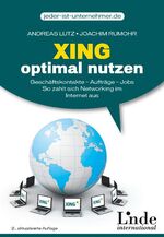 ISBN 9783709302804: XING optimal nutzen: Geschäftskontakte, Aufträge, Jobs ; so zahlt sich Networking im Internet aus. Linde international jeder-ist-unternehmer.de