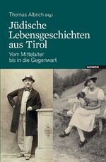 ISBN 9783709970157: Jüdische Lebensgeschichten aus Tirol - Vom Mittelalter bis in die Gegenwart (F49)