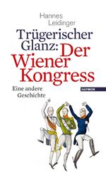 ISBN 9783709970645: Trügerischer Glanz: Der Wiener Kongress - Eine andere Geschichte