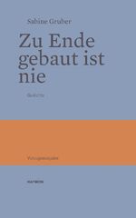 ISBN 9783709971482: Zu Ende gebaut ist nie – Gedichte, nummeriert und signiert