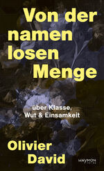 ISBN 9783709982310: Von der namenlosen Menge - über Klasse, Wut & Einsamkeit