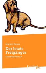 ISBN 9783710324338: Der letzte Freigänger – Eine bedrohte Art