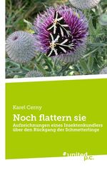 ISBN 9783710330698: Noch flattern sie - Aufzeichnungen eines Insektenkundlers über den Rückgang der Schmetterlinge