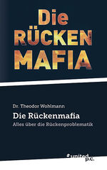 ISBN 9783710354014: Die Rückenmafia - Alles über die Rückenproblematik