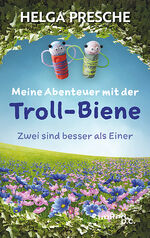 ISBN 9783710356346: Meine Abenteuer mit der Troll-Biene – Zwei sind besser als Einer