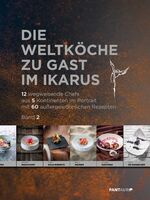 ISBN 9783710500077: Die Weltköche zu Gast im Ikarus – 12 wegweisende Chefs aus 5 Kontinenten im Portrait mit 60 außergewöhnlichen Rezepten: Band 2