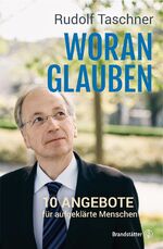 ISBN 9783710600630: Woran glauben – 10 Angebote für aufgeklärte Menschen