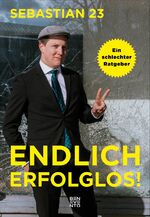 Sebastian 23: Endlich erfolglos! - Ein s