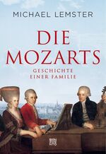 ISBN 9783710900730: Die Mozarts – Geschichte einer Familie