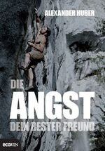 ISBN 9783711000361: Die Angst, dein bester Freund