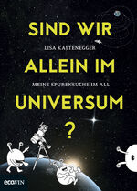 Sind wir allein im Universum? – Meine Spurensuche im All