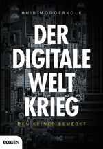 Huib Modderkolk: Der digitale Weltkrieg, Huib Modderkolk: Der digitale Weltkrieg,