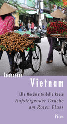 ISBN 9783711710451: Lesereise Vietnam: Aufsteigender Drache am Roten Fluss (Picus Lesereisen)