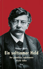 ISBN 9783711720443: Ein seltsamer Held - Der grandiose, unbekannte Victor Adler