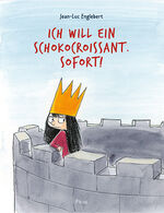 ISBN 9783711740410: Ich will ein Schokocroissant. Sofort!