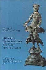 Römische Bronzestatuetten aus Augst und Kaiseraugst