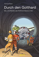 ISBN 9783715207155: Durch den Gotthard   -   Bau und Betrieb des Gotthard-Basistunnels