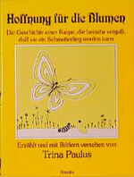 ISBN 9783715701165: Hoffnung für die Blumen. Die Geschichte einer Raupe, die beinahe vergass, dass sie ein Schmetterling werden kann